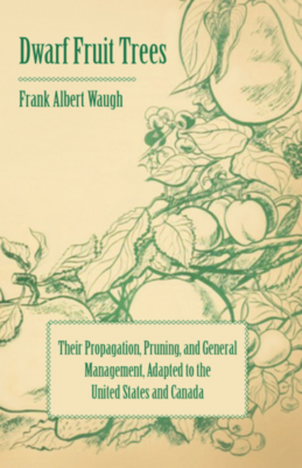 (영문도서) Dwarf Fruit Trees - Their Propagation Pruning and General Management Adapted to the United... Paperback, Schwarz Press, English, 9781443789738