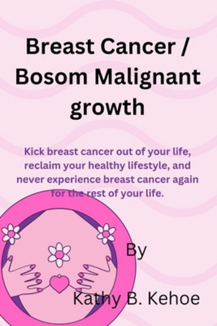 (영문도서) Breast Cancer / Bosom Malignant growth: Kick breast cancer out of your life reclaim your hea... Paperback, Independently Published, English, 9798878266772