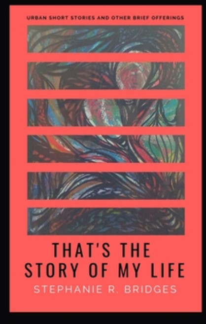 That's the Story of My Life: Urban Short Stories and Other Brief Offerings Paperback, In Spirit Power & Truth Publishing, LLC