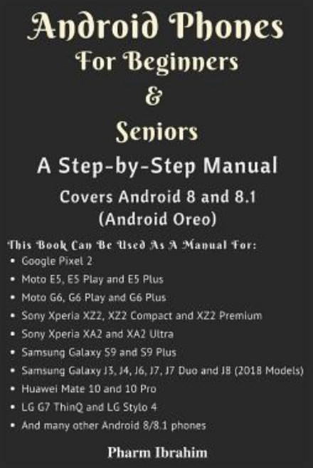 (영문도서) Android Phones For Beginners & Seniors: A Step-by-Step Manual (Covers Android 8... Paperback, Independently Published, English, 9781717813091