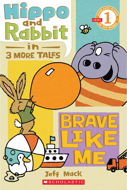 Scholastic Reader Level 1: Hippo & Rabbit in Brave Like Me (3 More Tales), Cartwheel Books