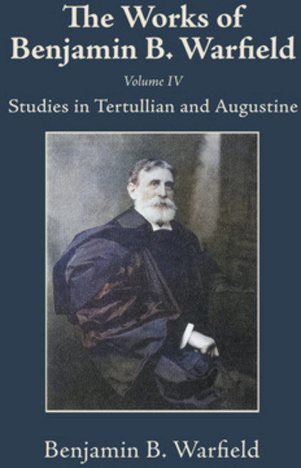 (영문도서)The Works of Benjamin B. Warfield Volume IV: Studies in Tertullian and Augustine Paperback, Wipf & Stock Publishers, English, 9798385259212