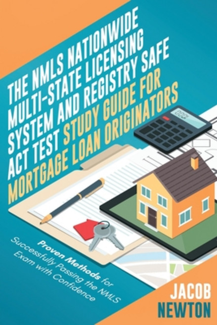The NMLS Nationwide Multi-State Licensing System and Registry SAFE Act Test Guide for Mortgage Loan ... Paperback, Independently Published, English, 9798727769041