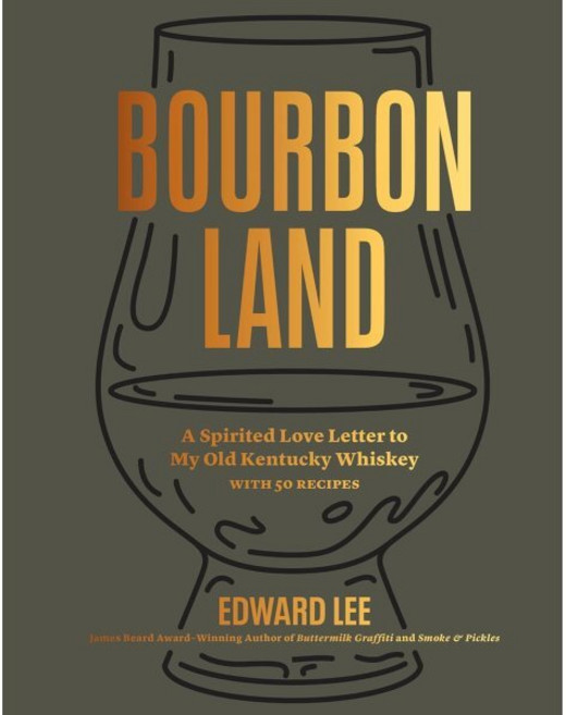 Bourbon Land: A Spirited Love Letter to My Old Kentucky Whiskey with 50 Recipes : 셰프 에..., Artisan Publishers