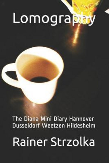 (영문도서) Lomography: The Diana Mini Diary Hannover Dusseldorf Weetzen Hildesheim Paperback, Independently Published, English, 9781095615805