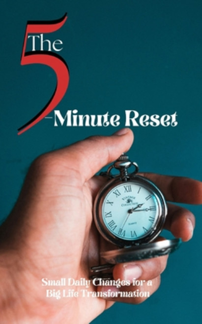 (영문도서) The 5-Minute Reset: Small Daily Changes for a Big Life Transformation Paperback, Independently Published, English, 9798312852394