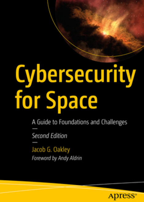 (영문도서) Cybersecurity for Space: A Guide to Foundations and Challenges Paperback, Apress, English, 9798868803383