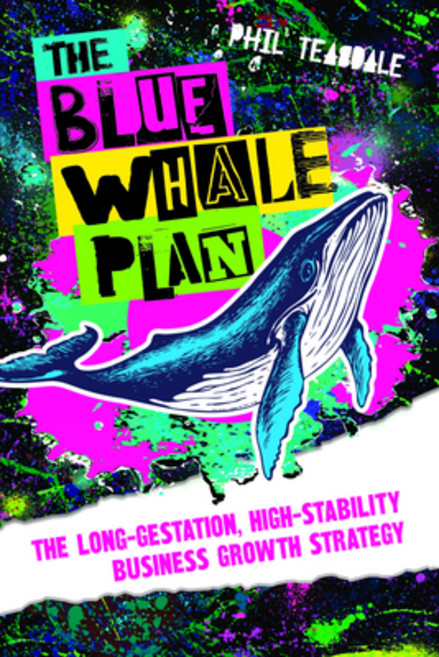 (영문도서) The Blue Whale Plan: The Long-Gestation High-Stability Business Growth Strategy Hardcover, Practical Inspiration Publi..., English, 9781788605731