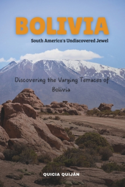 (영문도서) Bolivia: South America's Undiscovered Jewel: Discovering the Varying Terraces o... Paperback, Independently Published, English, 9798341442825