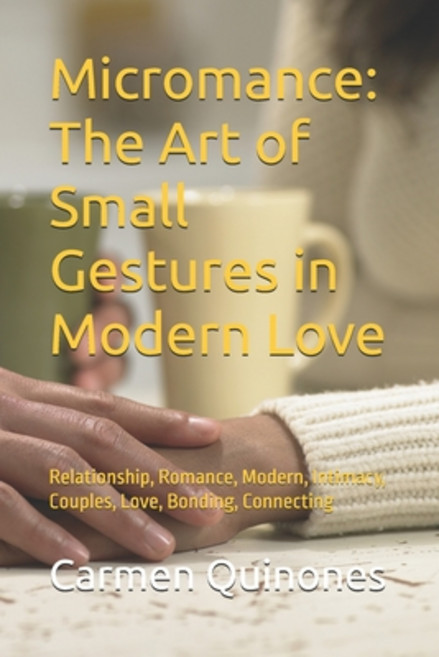 (英文圖書)Micromance: The Art of Small Gestures in Modern Love: Relationship Romance Mod... 平裝版, Independently Published, 英文