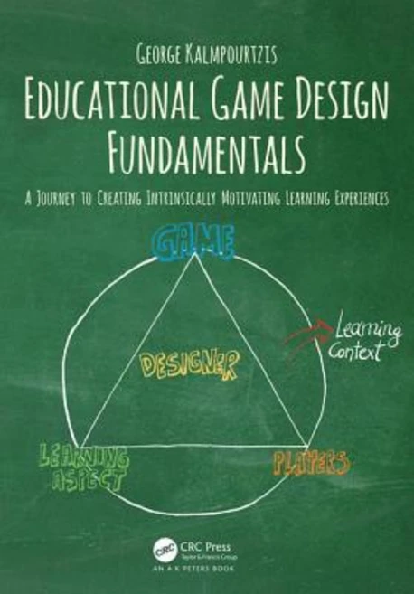 Educational Game Design Fundamentals: A Journey to Creating Intrinsically Motivating Learning Experi... Paperback, A K PETERS - 쿠팡