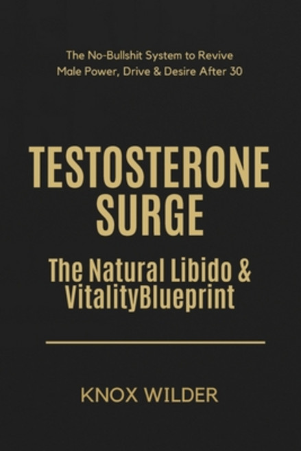 (영문도서)Testosterone Surge - The Natural Libido & Vitality Blueprint: The No-Bullshit Sy... Paperback, Independently Published, English, 9798275692105
