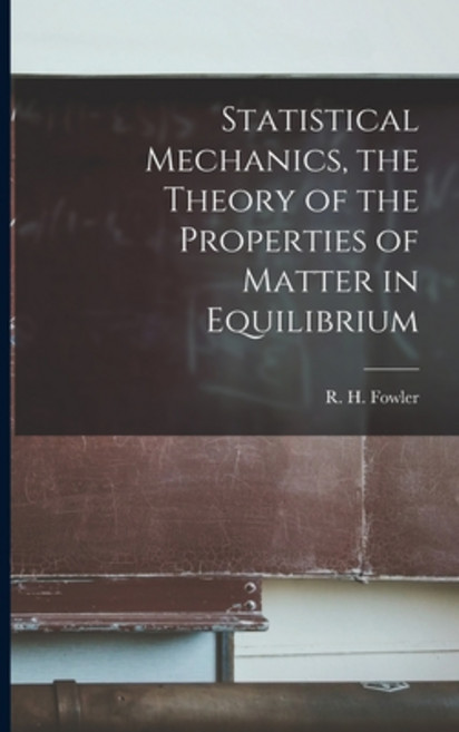 (영문도서) Statistical Mechanics the Theory of the Properties of Matter in Equilibrium Paperback, Legare Street Press, English, 9781016049771