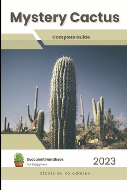 (영문도서) Mystery Cactus: Succulent Handbook: Complete Guide to Growing Succulent Plant Paperback, Independently Published, English, 9798858626848