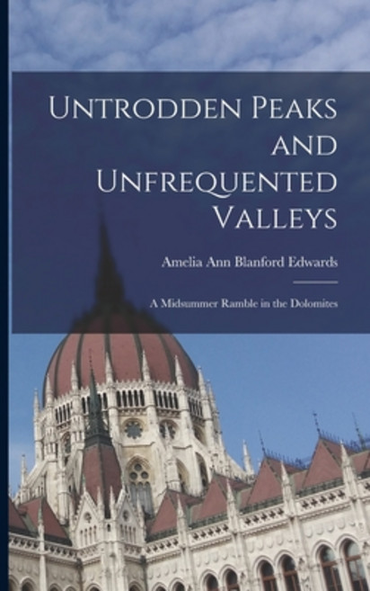 (영문도서) Untrodden Peaks and Unfrequented Valleys: A Midsummer Ramble in the Dolomites Paperback, Legare Street Press, English, 9781015626522