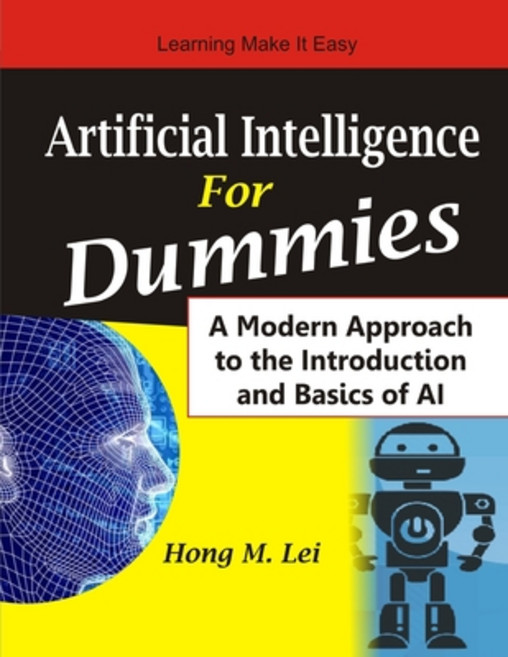 Artificial Intelligence For Dummies: A Modern Approach to the Introduction and Basics of AI Paperback, Independently Published, English, 9798718483178
