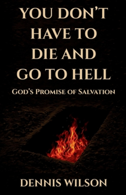 (영문도서)You Don't Have to Die and Go to Hell: God's Promise of Salvation Paperback, Straight Truth Press, English, 9798999226709