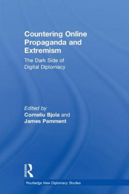 Countering Online Propaganda and Extremism: The Dark Side of Digital Diplomacy Hardcover, Routledge