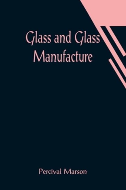 (영문도서) Glass and Glass Manufacture Paperback, Alpha Edition, English, 9789356014558