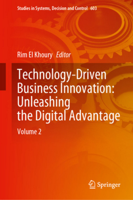 (영문도서) Technology-Driven Business Innovation: Unleashing the Digital Advantage: Volume 2 Hardcover, Springer, English, 9783031626555