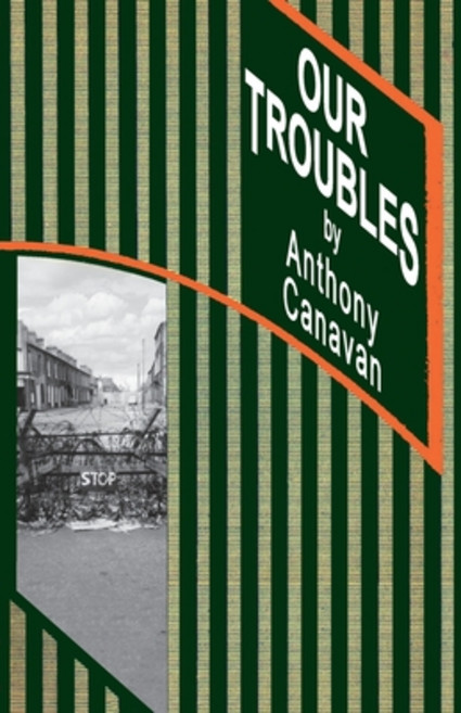 (영문도서) Our Troubles: Stories of Catholic Belfast during the Troubles of 1968-1998 Paperback, English, 9781908420336