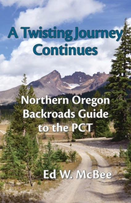 A Twisting Journey Continues: Northern Oregon Backroads Guide to the PCT Paperback, Two Hats Publishing LLC, English, 9780990434030