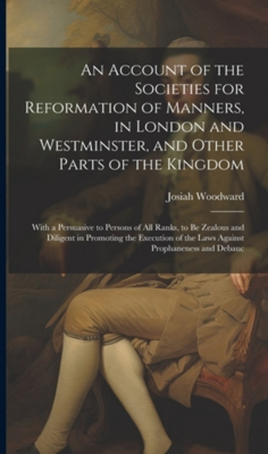 (영문도서) An Account of the Societies for Reformation of Manners in London and Westminster and Other ... Hardcover, Legare Street Press, English, 9781020647550