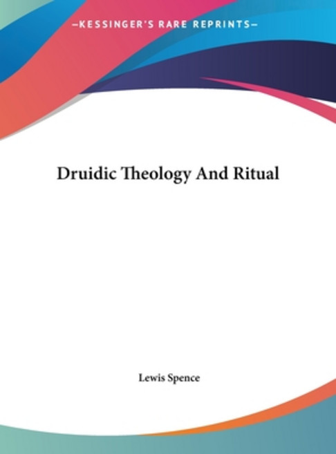 (영문도서) Druidic Theology And Ritual Hardcover, Kessinger Publishing, English, 9781161550627