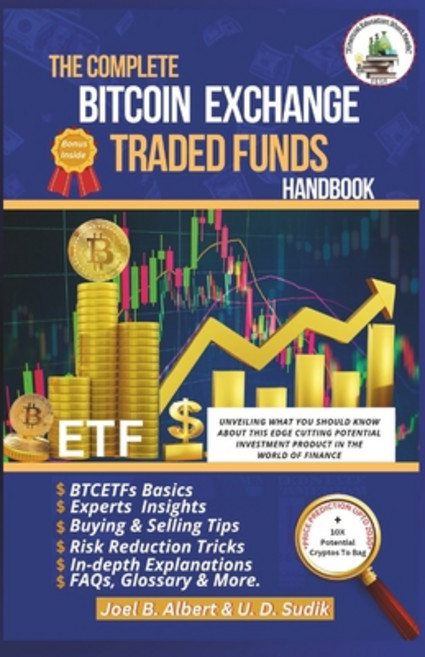 (영문도서) The Complete Bitcoin Exchange Traded Funds Handbook: Unveiling What You Should Know About Thi... Paperback, Independently Published, English, 9798872138099