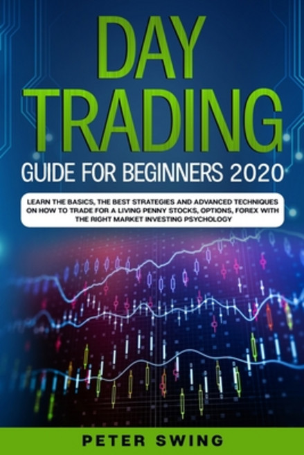 (영문도서) Day Trading Guide For Beginners 2020: Learn the Basics The Best Strategies and Advanced Tech... Paperback, Independently Published, English, 9781651462089