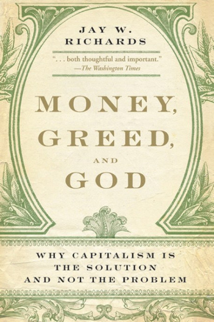 Money Greed and God: Why Capitalism Is the Solution and Not the Problem, Harperone