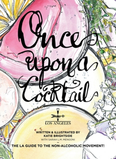 (영문도서) Once Upon a Cocktail - The LA Guide to the Non-Alcoholic Movement! Paperback, Welcome to the Brightside, English, 9798218987671