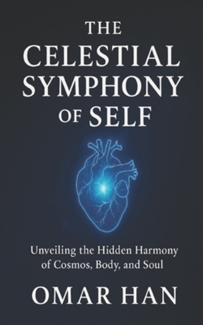 (영문도서)The Celestial Symphony of Self: Unveiling the Hidden Harmony of Cosmos Body an... Paperback, Independently Published, English, 9798285845393