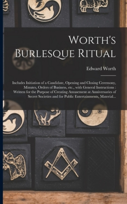 (영문도서) Worth's Burlesque Ritual [microform]: Includes Initiation of a Candidate Opening and Closing... Paperback, Legare Street Press, English, 9781015050174