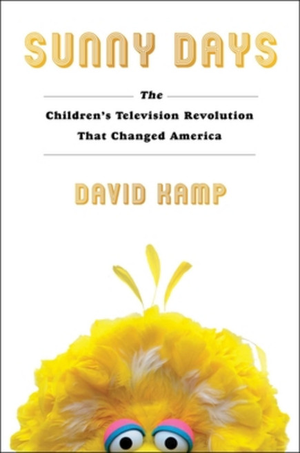 Sunny Days: The Children's Television Revolution That Changed America Hardcover, Simon & Schuster