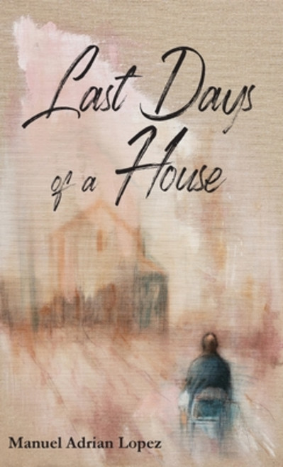 (영문도서) Last Days of a House Paperback, La Maison Publishing, Inc.