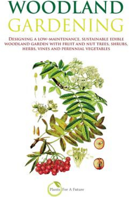 (英文圖書)Woodland Gardening (B&w Version): Designing a Low-Maintenance Sustainable Edibl... 平裝版, Createspace Independent Pub..., 英文