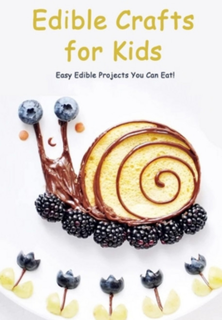 Edible Crafts for Kids: Easy Edible Projects You Can Eat!: Kitchen Science Lab for Kids Paperback, Independently Published, English, 9798590717637