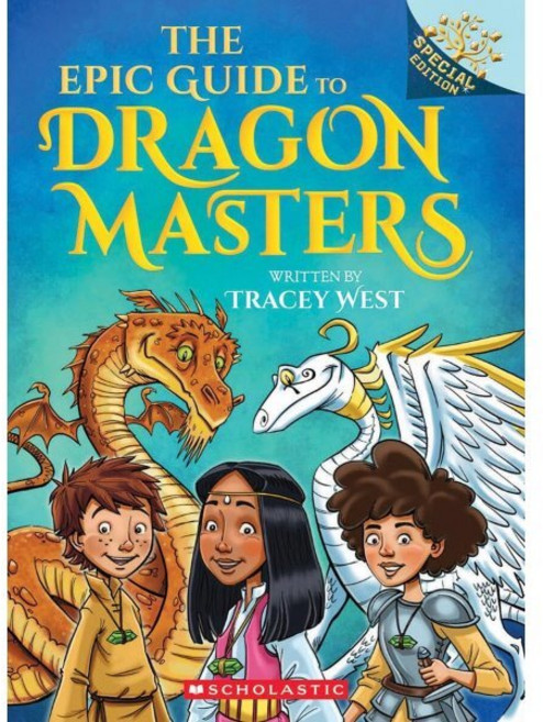The Epic Guide to Dragon Masters: A Branches Special Edition (Dragon Masters) : 드래곤마스터 스페셜에디션 개정판, Scholastic Inc.