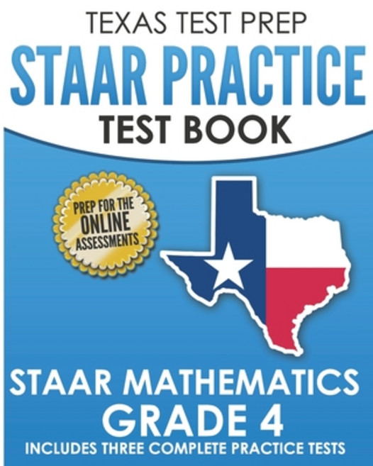 (영문도서) TEXAS TEST PREP STAAR Practice Test Book STAAR Mathematics Grade 4: Includes 3 Complete STAAR... Paperback, Createspace Independent Pub..., English, 9781725164673