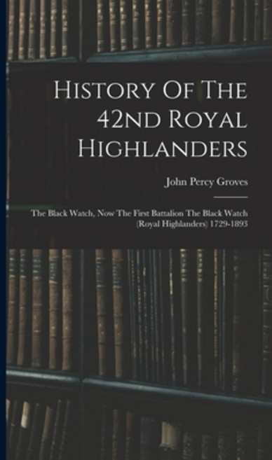 (영문도서) History Of The 42nd Royal Highlanders: The Black Watch Now The First Battalion The Black Wat... Hardcover, Legare Street Press, English, 9781016632843