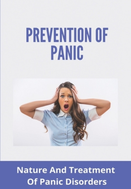 (영문도서) Prevention Of Panic: Nature And Treatment Of Panic Disorder Paperback, Independently Published, English, 9798788824956