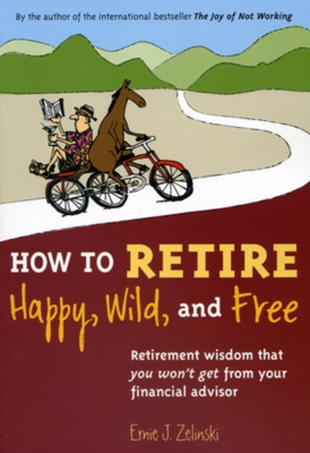 (영문도서) How to Retire Happy Wild and Free: Retirement Wisdom That You Won't Get from Your Financial... Paperback, Visions International Publi..., English, 9780969419495