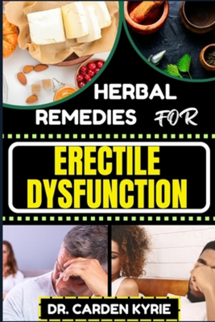 (영문도서) Herbal Remedies for Erectile Dysfunction: Revitalize Your Body's Machinery With Herbal Soluti... Paperback, Independently Published, English, 9798871508343