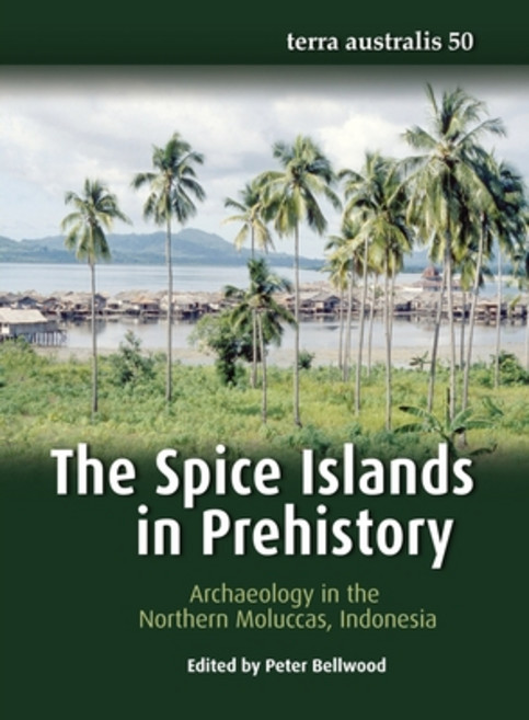 (영문도서) The Spice Islands in Prehistory: Archaeology in the Northern Moluccas Indonesia Paperback, Anu Press, English, 9781760462901