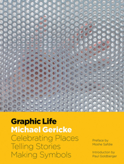 Graphic Life: Michael Gericke: Celebrating Places Telling Stories Making Symbols Hardcover, Images Publishing Group
