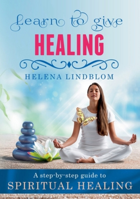 (영문도서) Learn to give Healing: A step-by-step guide to Spiritual Healing Paperback, Books on Demand, English, 9789180576574
