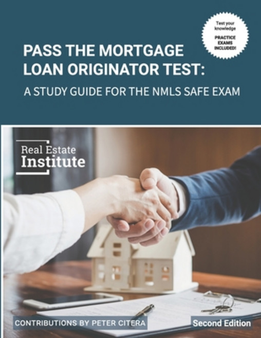 Pass the Mortgage Loan Originator Test: A Study Guide for the NMLS SAFE Exam Paperback, Real Estate Institute