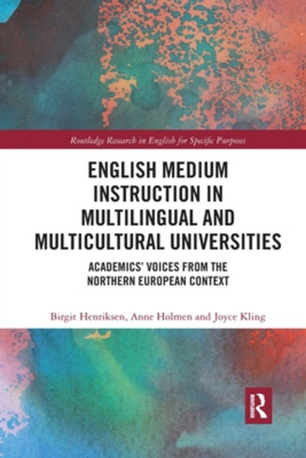 (영문도서) English Medium Instruction in Multilingual and Multicultural Universities: Academics' Voices ... Paperback, Routledge, 9781032339047