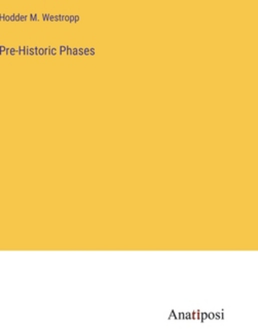 (영문도서) Pre-Historic Phases Hardcover, Anatiposi Verlag, English, 9783382191832
